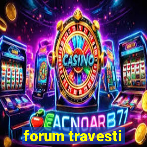 forum travesti